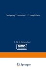 Designing Transistor I.F. Amplifiers - Wilhelmus Th. H. Hetterscheid - 9783662386729