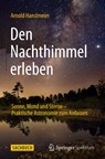 Den Nachthimmel erleben - Arnold Hanslmeier - 9783662460313