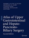 Atlas of Upper Gastrointestinal and Hepato-Pancreato-Biliary Surgery - PIERRE-ALAIN CLAVIEN ; Michael G. Sarr ; Yuman Fong ; Masaru Miyazaki - 9783662465455