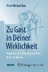 Zu Gast in Deiner Wirklichkeit - Peter Michael Bak - 9783662480298