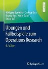 UEbungen Und Fallbeispiele Zum Operations Research - Wolfgang Domschke ; Andreas Drexl ; Robert (U OF KANSAS MEDICAL CTR) Klein ; Armin Scholl - 9783662482292