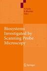 Biosystems - Investigated by Scanning Probe Microscopy - Harald Fuchs ; Bharat Bhushan - 9783662519196