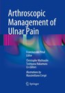 Arthroscopic Management of Ulnar Pain - Francisco del Pinal - 9783662520659