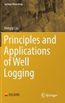 Principles and Applications of Well Logging - Hongqi Liu - 9783662533819