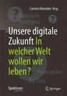 Unsere digitale Zukunft - Carsten Konneker - 9783662538357