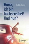Hurra, ich bin hochsensibel! Und nun? - Cordula Roemer - 9783662538395