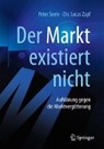 "der Markt" Existiert Nicht - Peter Seele ; Chr Lucas Zapf - 9783662539392