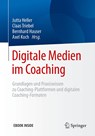 Digitale Medien im Coaching - Jutta Heller ;  Claas Triebel ;  Bernhard Hauser ;  Axel Koch - 9783662542682