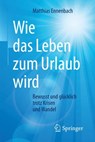 Wie das Leben zum Urlaub wird - Matthias Ennenbach - 9783662542705