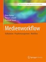 Medienworkflow - Peter Buhler ; Patrick Schlaich ; Dominik Sinner - 9783662547175