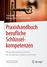 Praxishandbuch berufliche Schlusselkompetenzen - Joachim H. Becker ; Helmut Ebert ; Sven Pastoors - 9783662549247