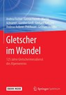 Gletscher im Wandel - Andrea Fischer ; Gernot Patzelt ; Martin Achrainer ; Günther Groß - 9783662555392