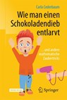 Wie man einen Schokoladendieb entlarvt - Carla Cederbaum - 9783662561423