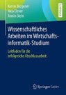 Wissenschaftliches Arbeiten Im Wirtschaftsinformatik-Studium - Katrin Bergener ; Nico Clever ; Armin Stein - 9783662579480