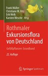 Rothmaler - Exkursionsflora von Deutschland. Gefaßpflanzen: Grundband - Frank Muller ; Christiane M. Ritz ; Erik Welk - 9783662610107