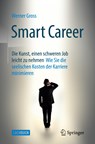 Smart Career: Die Kunst, einen schweren Job leicht zu nehmen - Werner Gross - 9783662611357