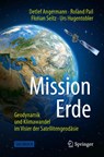 Mission Erde - Detlef Angermann ; Roland Pail ; Florian Seitz ; Urs Hugentobler - 9783662623374