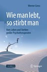Wie man lebt, so stirbt man - Werner Gross - 9783662631744