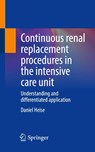 Continuous renal replacement procedures in the intensive care unit - Daniel Heise - 9783662653098