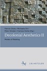 Decolonial Aesthetics II - Patrick Oloko ;  Clarissa Vierke ;  Peter Simatei ;  Michaela Ott - 9783662662212