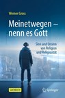 Meinetwegen - nenn es Gott - Werner Gross - 9783662680728
