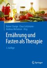 Ernährung und Fasten als Therapie - Rainer Stange ; Claus Leitzmann ; Andreas Michalsen - 9783662688809