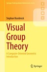 Visual Group Theory - Stephan Rosebrock - 9783662693643