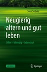 Neugierig altern und gut leben - Sven Seibold - 9783662700327