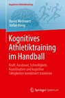 Kognitives Athletiktraining im Handball - Stefan König ; Daniel Memmert - 9783662712894