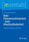 Mehr Patientenzufriedenheit - mehr Arbeitszufriedenheit - Domagoj Ivastinovic - 9783662720882