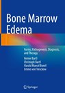 Bone Marrow Edema - Reiner Bartl ; Christoph Bartl ; Harald Marcel Bonél ; Emmo von Tresckow - 9783662723203