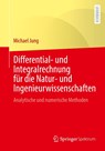 Differential- und Integralrechnung für die Natur- und Ingenieurwissenschaften - Michael Jung - 9783662727041