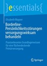 Borderline-Persönlichkeitsstörungen versorgungswirksam behandeln - Elisabeth Wagner - 9783662728543