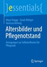 Altersbilder und Pflegenotstand - Maya Stagge ; Sarah Röttger ; Vanessa Hellwig - 9783662729090