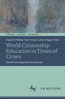 World Citizenship Education in Times of Crises - Ruprecht Mattig ; Yuzo Hirose ; Lothar Wigger - 9783662730256