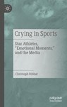 Crying in Sports - Christoph Ribbat - 9783662735510