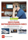 UKW-Funkbetriebszeugnis (SRC) und Sprechfunkzeugnis für die Binnenschifffahrt (UBI) - Rolf Dreyer - 9783667115089