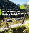 Die schönsten E-Bike-Touren in den Alpen - Armin Herb ; Daniel Simon - 9783667116420