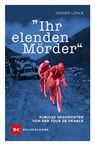 Ihr elenden Mörder - Jürgen Löhle - 9783667118172