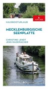 Hausbooturlaub Mecklenburgische Seenplatte - Christine Lendt ; Jens Rademacher - 9783667122803