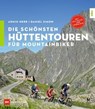 Die schönsten Hüttentouren für Mountainbiker - Daniel Simon ; Armin Herb - 9783667123442