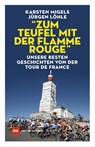 "Zum Teufel mit der flamme rouge" - Jürgen Löhle ; Karsten Migels - 9783667123589