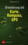 Orientierung mit Karte, Kompass, GPS - Wolfgang Linke ; Peter Linke - 9783667129819