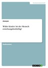 Wilde Kinder. Ist der Mensch erziehungsbedurftig? - Anonym - 9783668006430