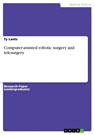 Computer-assisted robotic surgery and telesurgery - Ty Lantz - 9783668031104