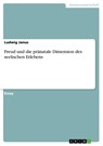 Freud und die pranatale Dimension des seelischen Erlebens - Ludwig Janus - 9783668083424