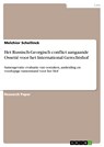 Het Russisch-Georgisch conflict aangaande Ossetië voor het International Gerechtshof - Melchior Schellinck - 9783668130210