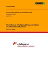 The Influence of Religion, Ethics, and Culture on International Business - Annegret Bätz - 9783668193970