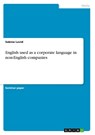English used as a corporate language in non-English companies - Sabine Lavid - 9783668228344