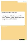 A Comparison of the Geneva and the Zurich Financial Centre. Market Structure, Competition and Profitability - Marie-Madeleine Meck ; Alisha Dhiri - 9783668243644